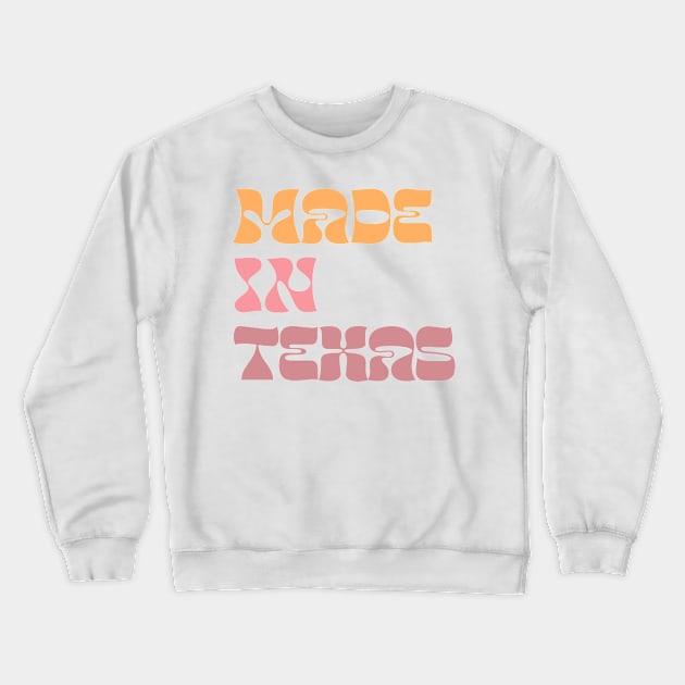 Made In Texas / Retro Style Design Crewneck Sweatshirt by DankFutura